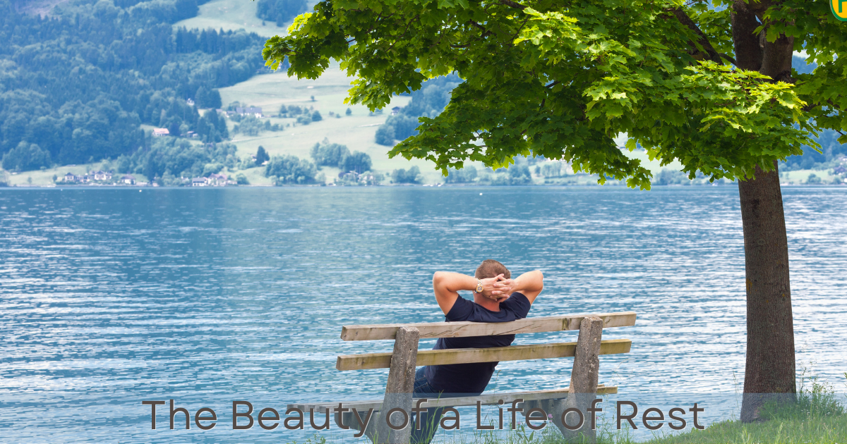 The Beauty of a Life of Rest