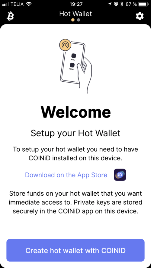 Install your hot wallet on your everyday smartphone for easy access to your funds.