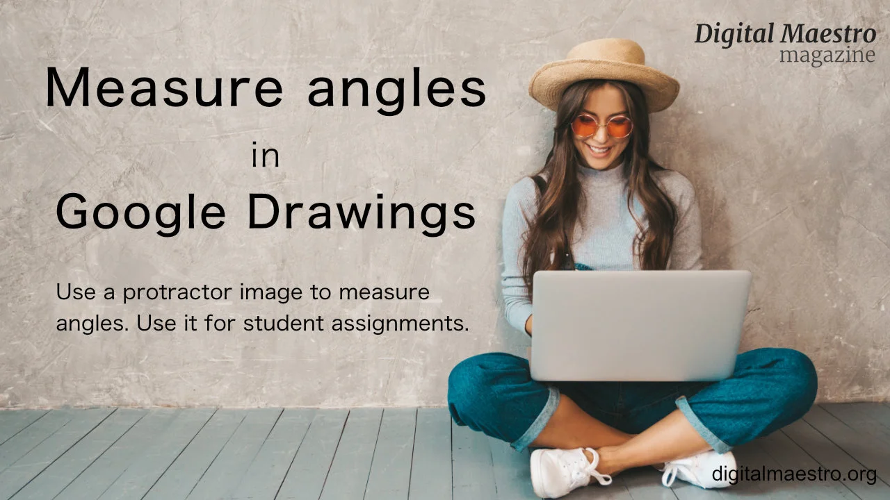 Measuring angles with a protractor in Google Drawings — Digital Maestro