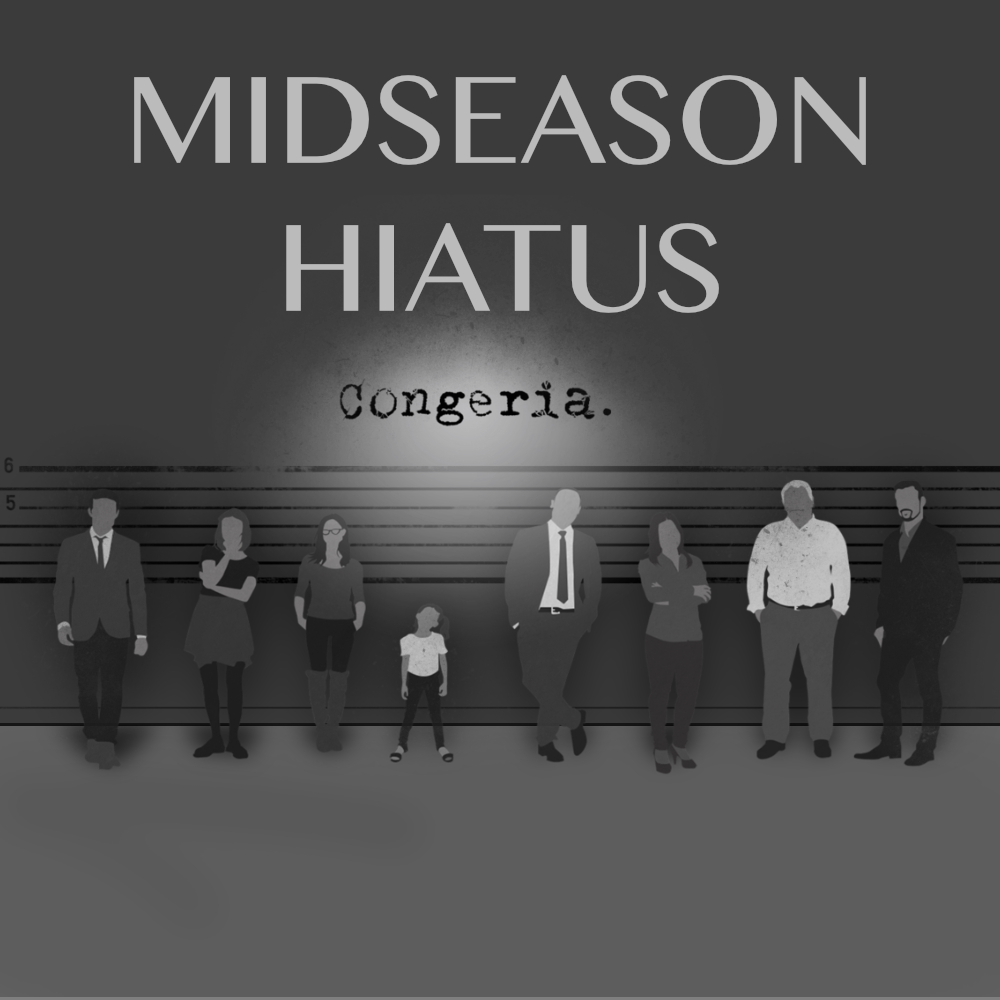 CONGERIA MIDSEASON HIATUS