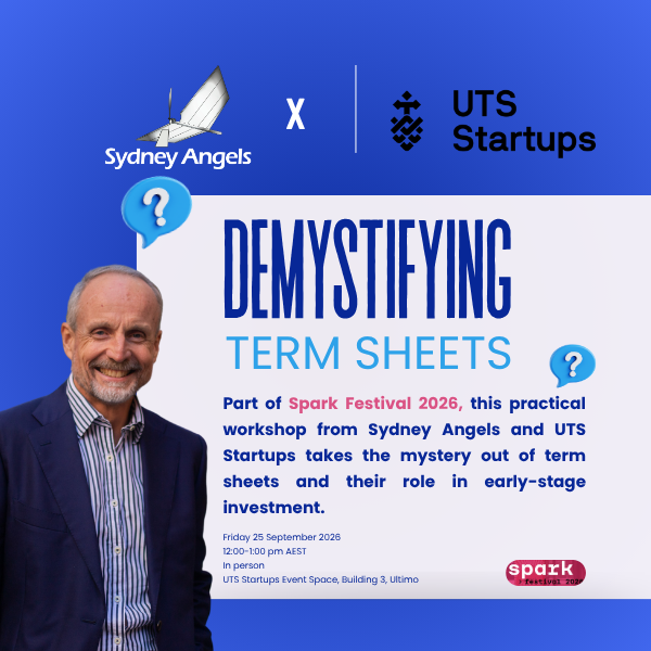 Sydney Angels, UTS Startups &amp; Spark Festival - Topic: Demystifying Term Sheets - Public Event