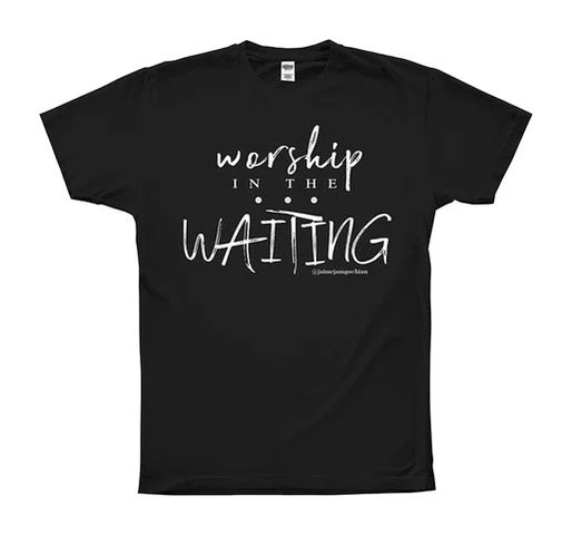 Worship In The Waiting old shirt.jpeg