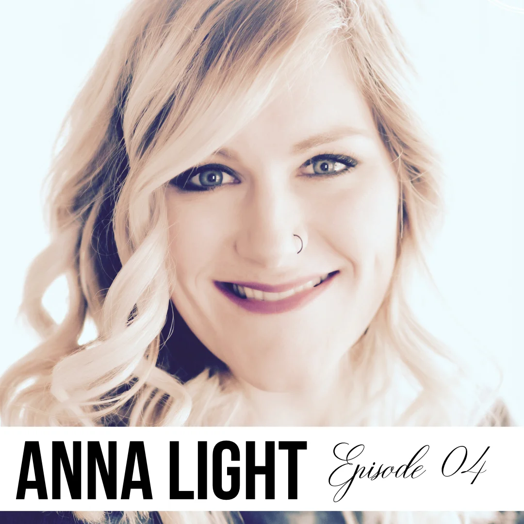 Episode 04 // Insecurity with Anna Light