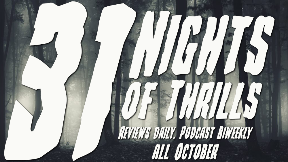  31 Nights of Thrills Part II