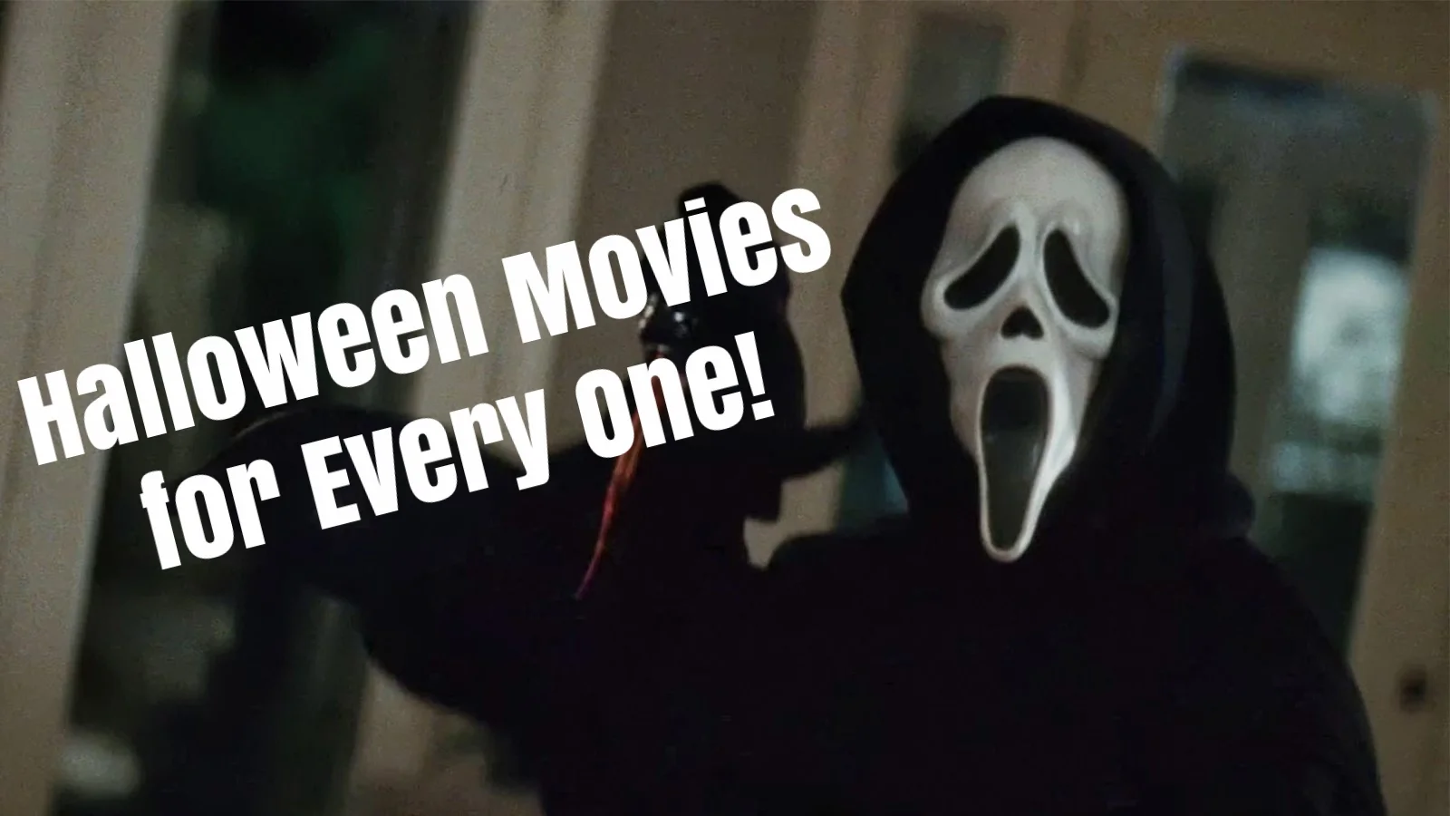 Halloween Films for Every One!