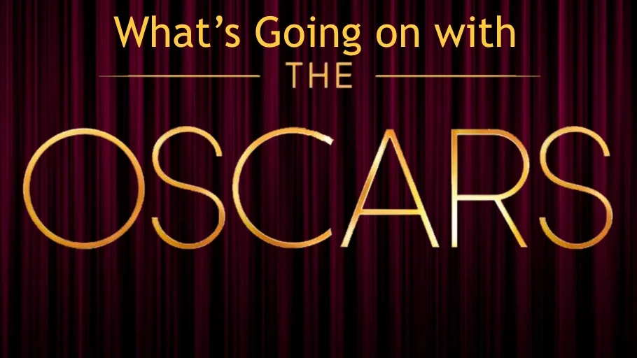 What's Going on with The Oscars?