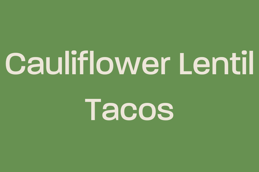 Cauliflower Lentil Tacos