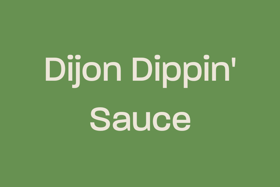 Dijon Dippin' Sauce