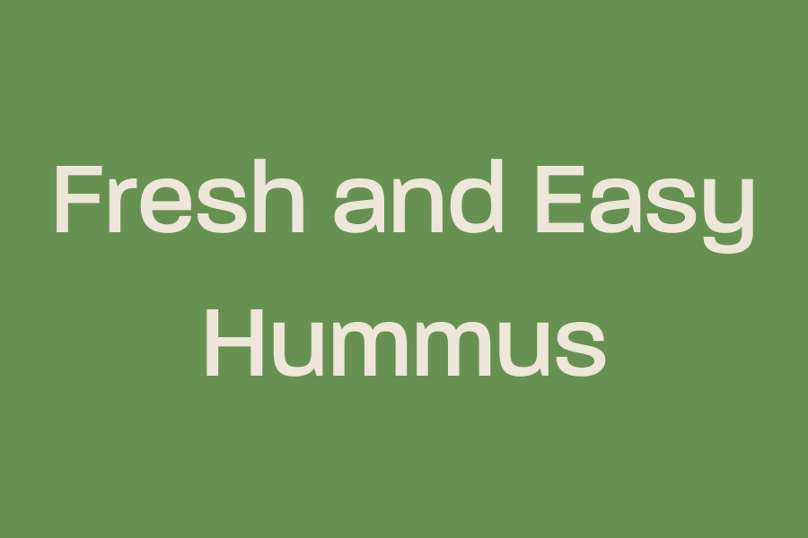 Fresh and Easy Hummus