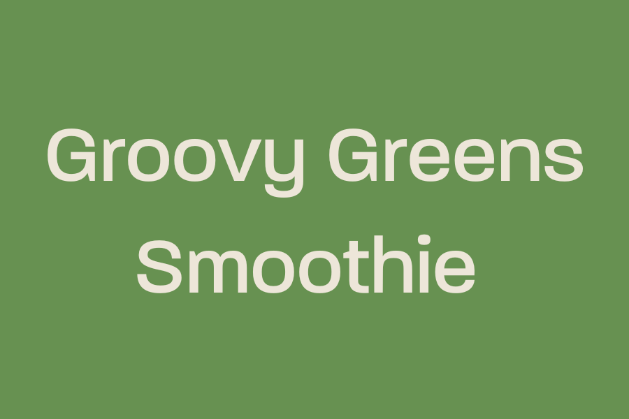 Groovy Greens Smoothie