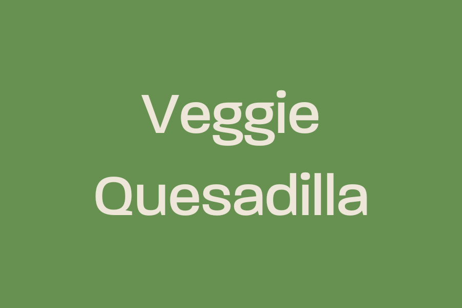 Veggie Quesadilla