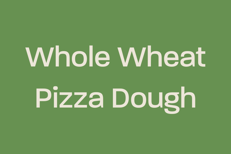 Whole Wheat Pizza Dough