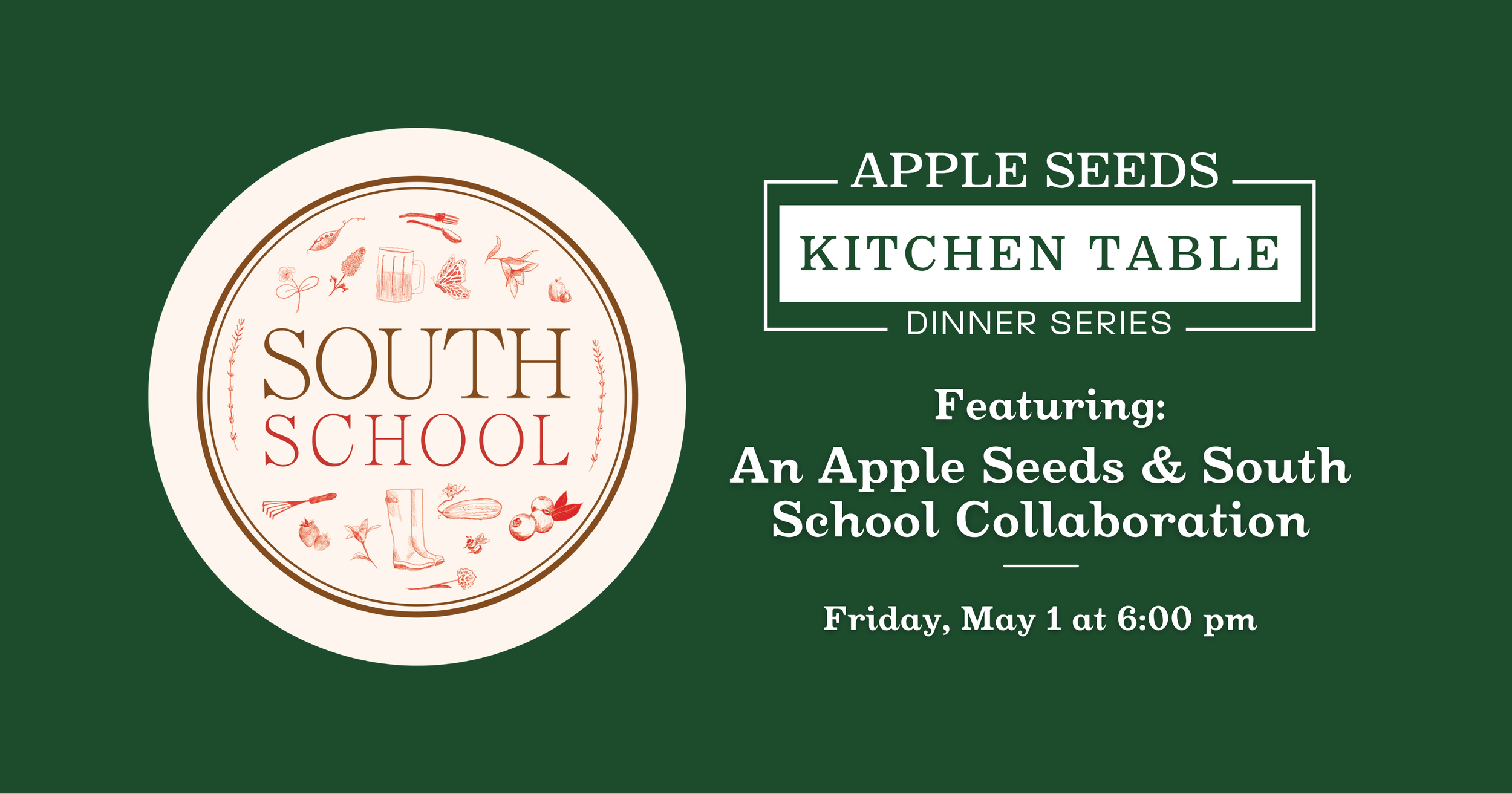 5.1.26 May Kitchen Table Dinner, An Apple Seeds and South School Collaboration