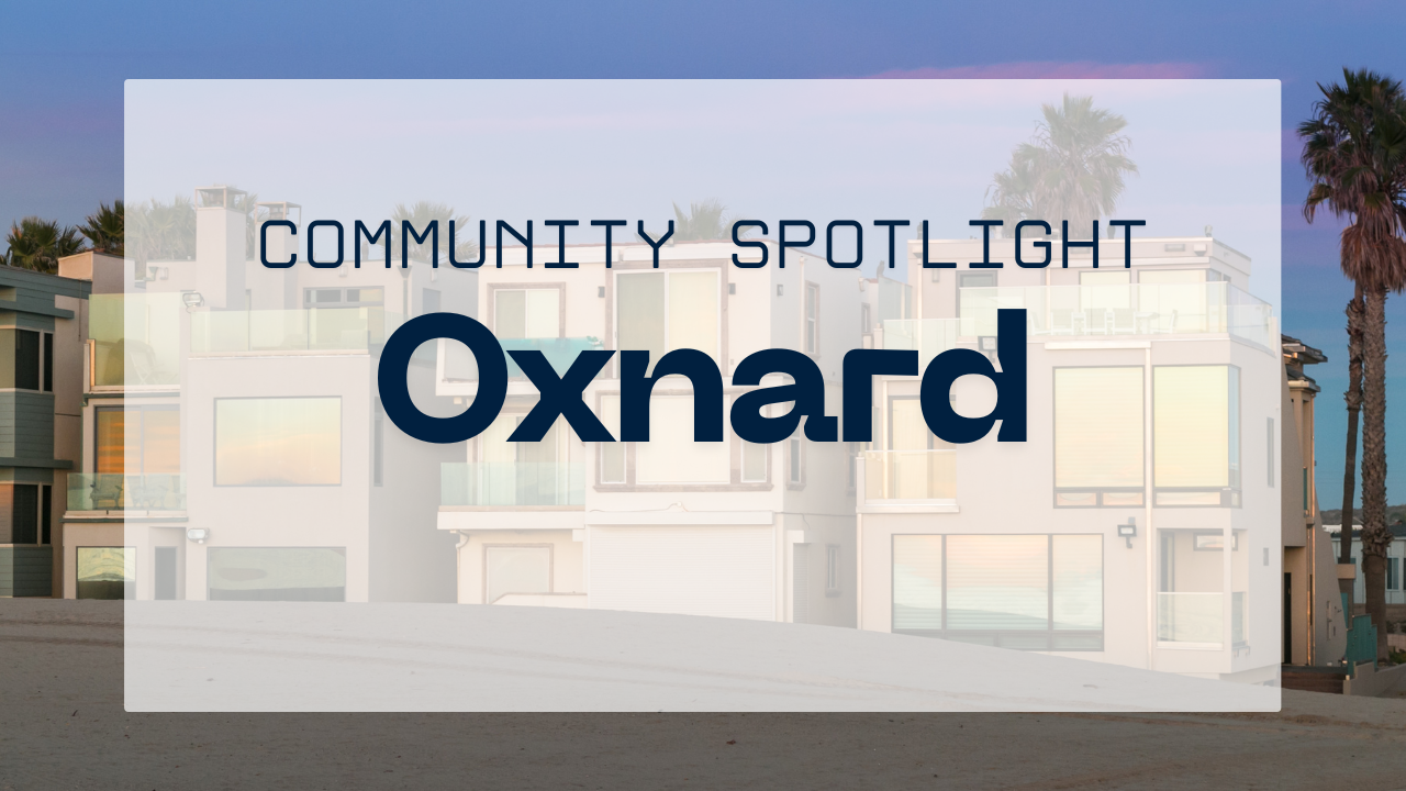 Community Spotlight: Why Oxnard Is Becoming a Top Choice for Coastal California Living (and What That Means for Sellers)
