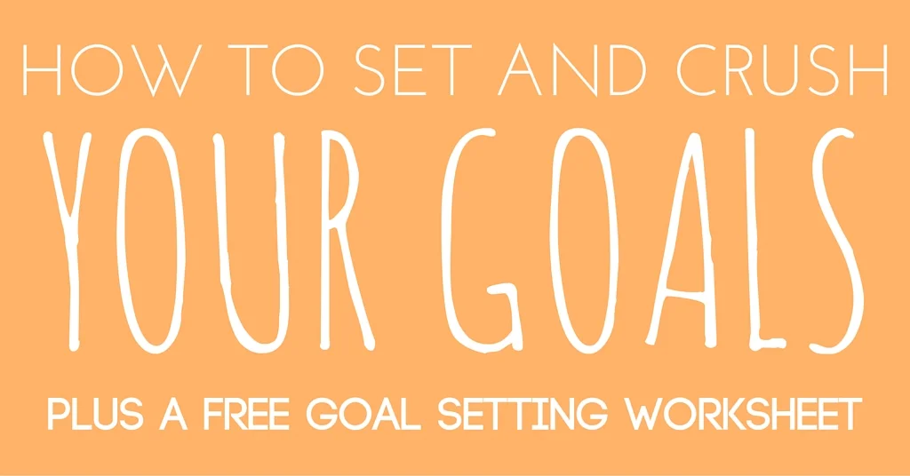 How To Set And Crush Your Goals!!!