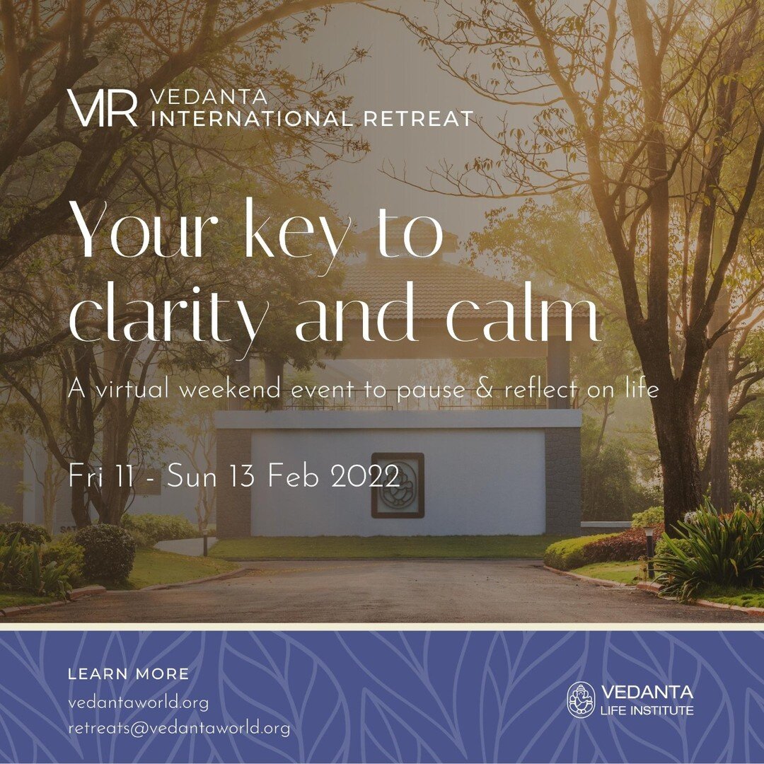Three days to immerse yourself in the study of Vedanta. Learn directly from Swamij, Sunandaji and other senior faculty at Vedanta Academy.

Go to vedantaworld.org for more info and registration.