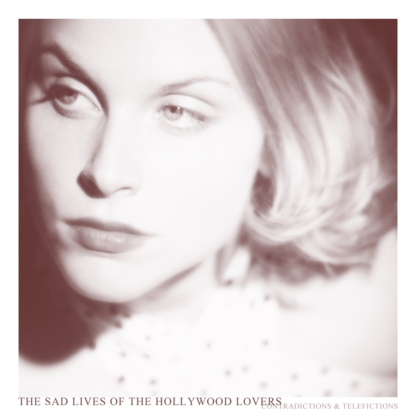 THE SAD LIVES OF THE HOLLYWOOD LOVERS - Contradictions & Telefictions