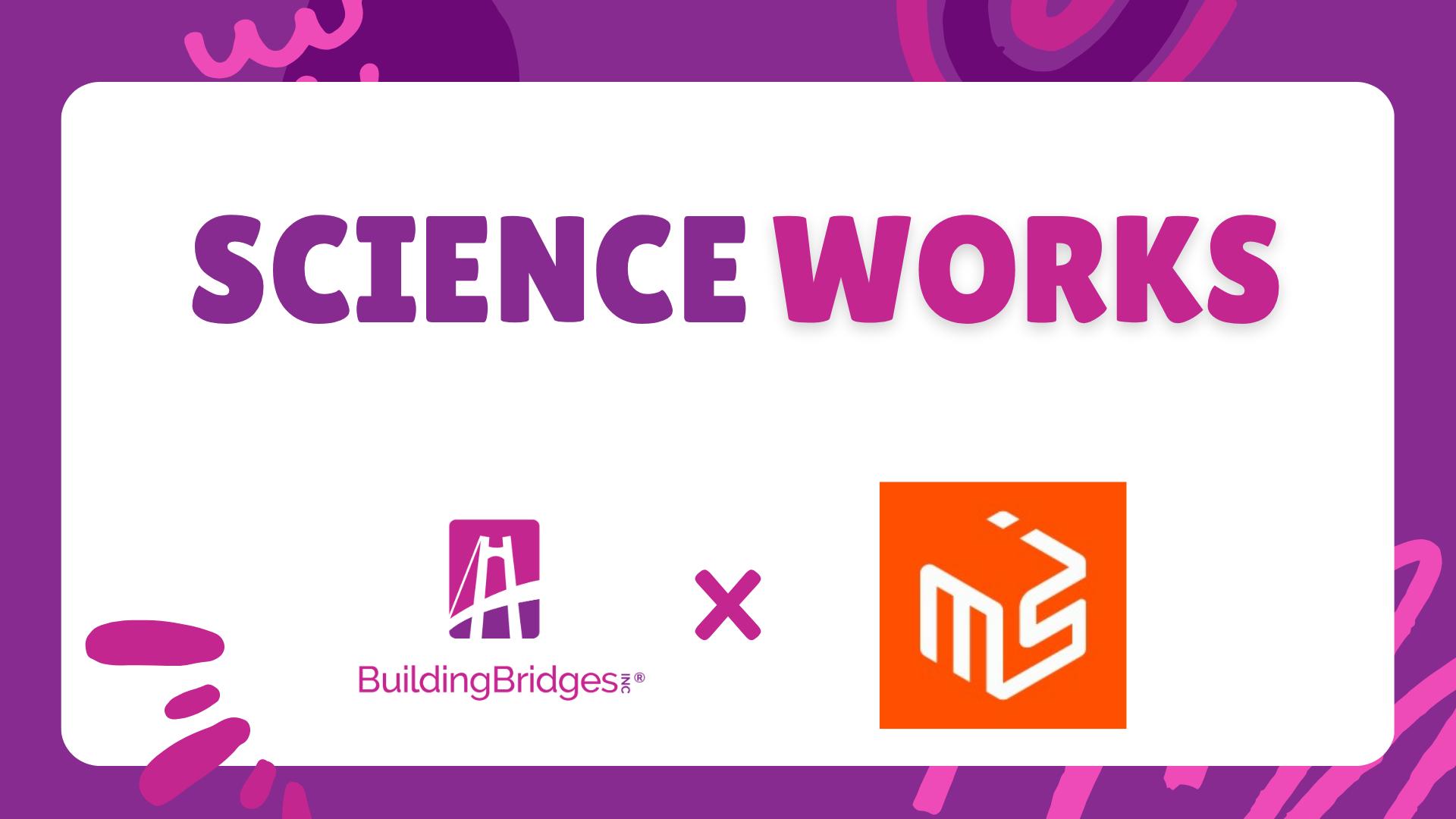 Building Bridges, Inc. at Science Works