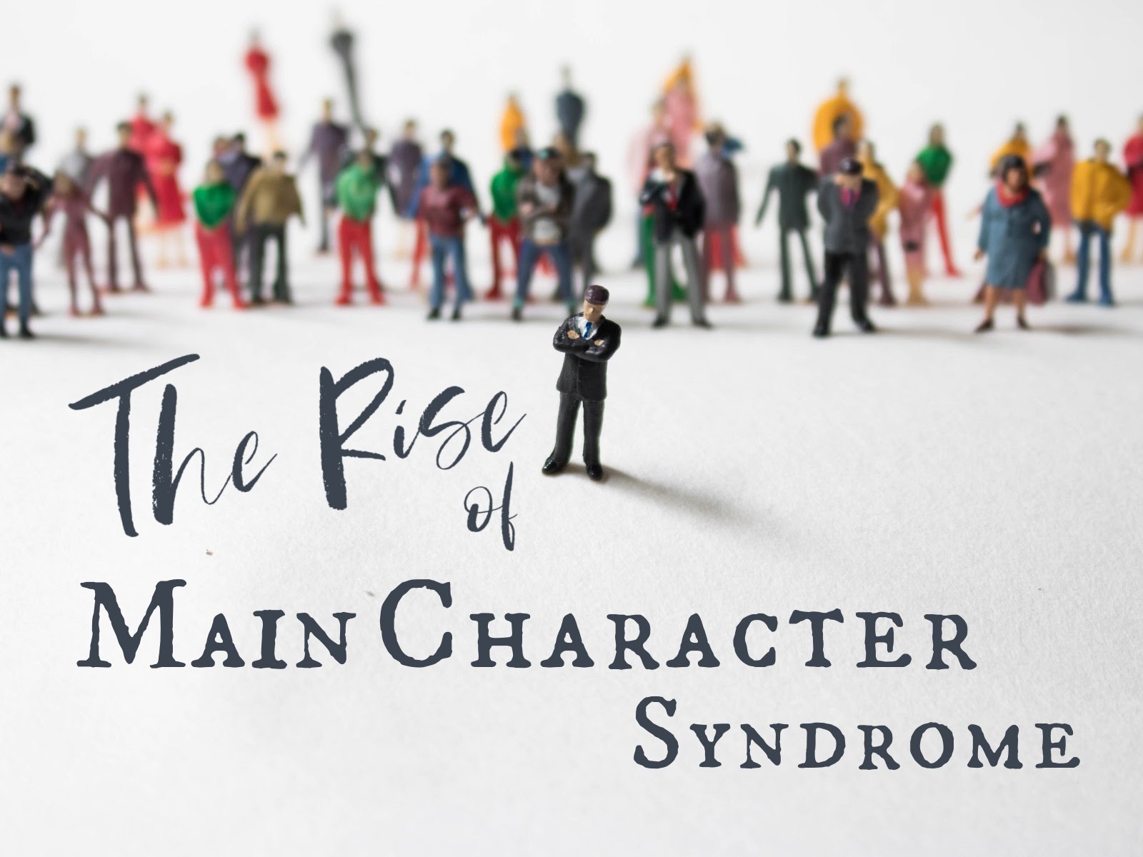 The Rise of Main Character Syndrome