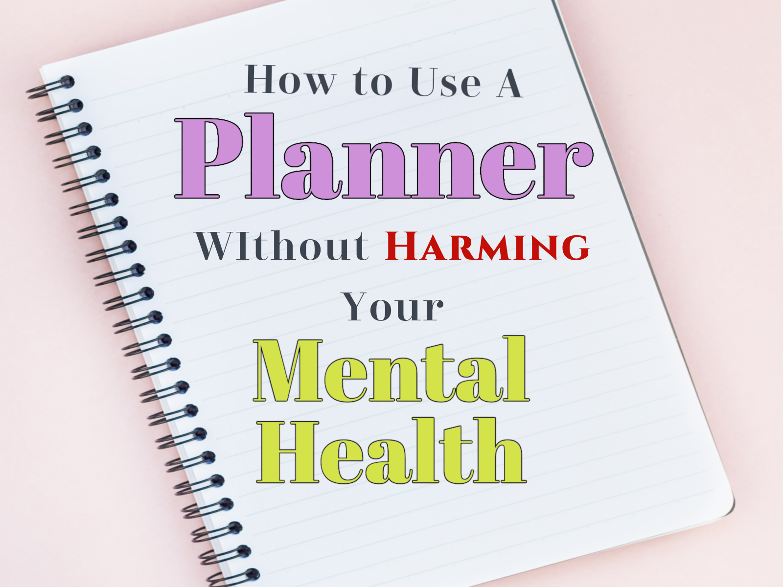 How to Use a Planner Without Harming Your Mental Health