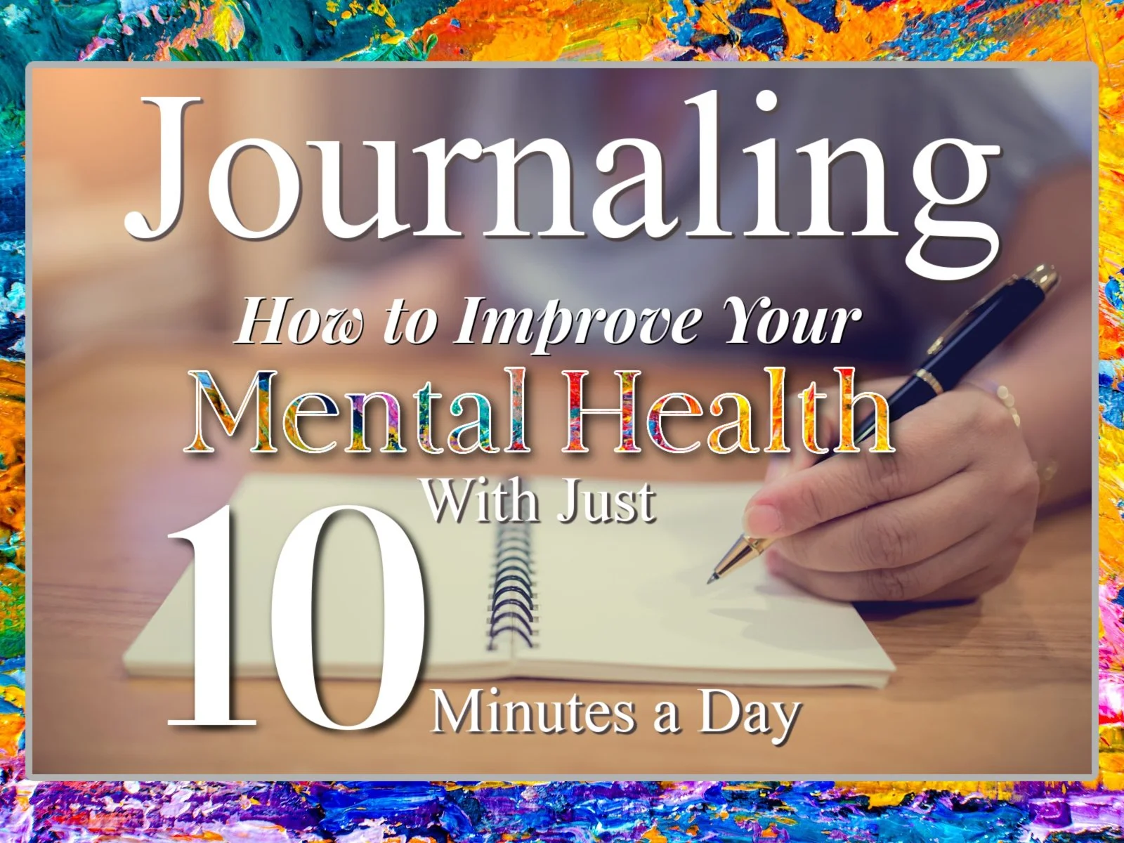 Journaling: How to Improve Your Mental Health with just 10 minutes a Day