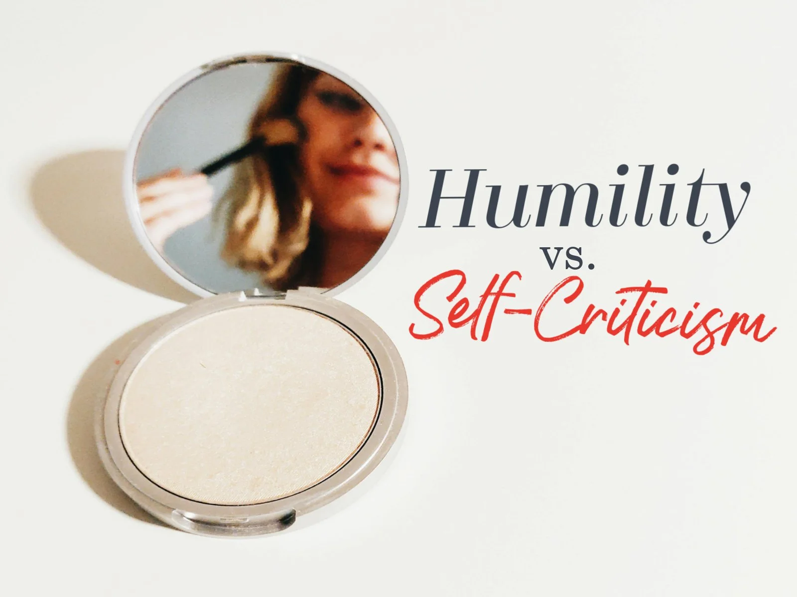 How to Distinguish Humility from Self-Criticism