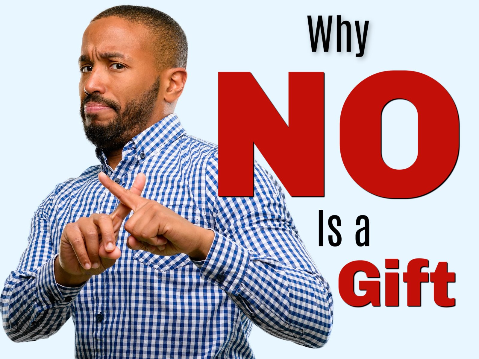 Why "NO" is a Gift - How to Stand Up for Yourself