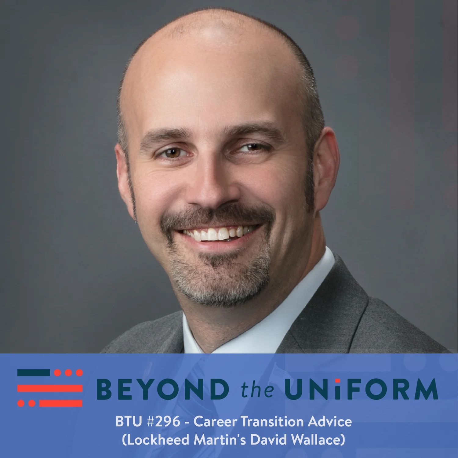BTU #296 - Career Transition Advice (Lockheed Martin's David Wallace) |  Beyond the Uniform