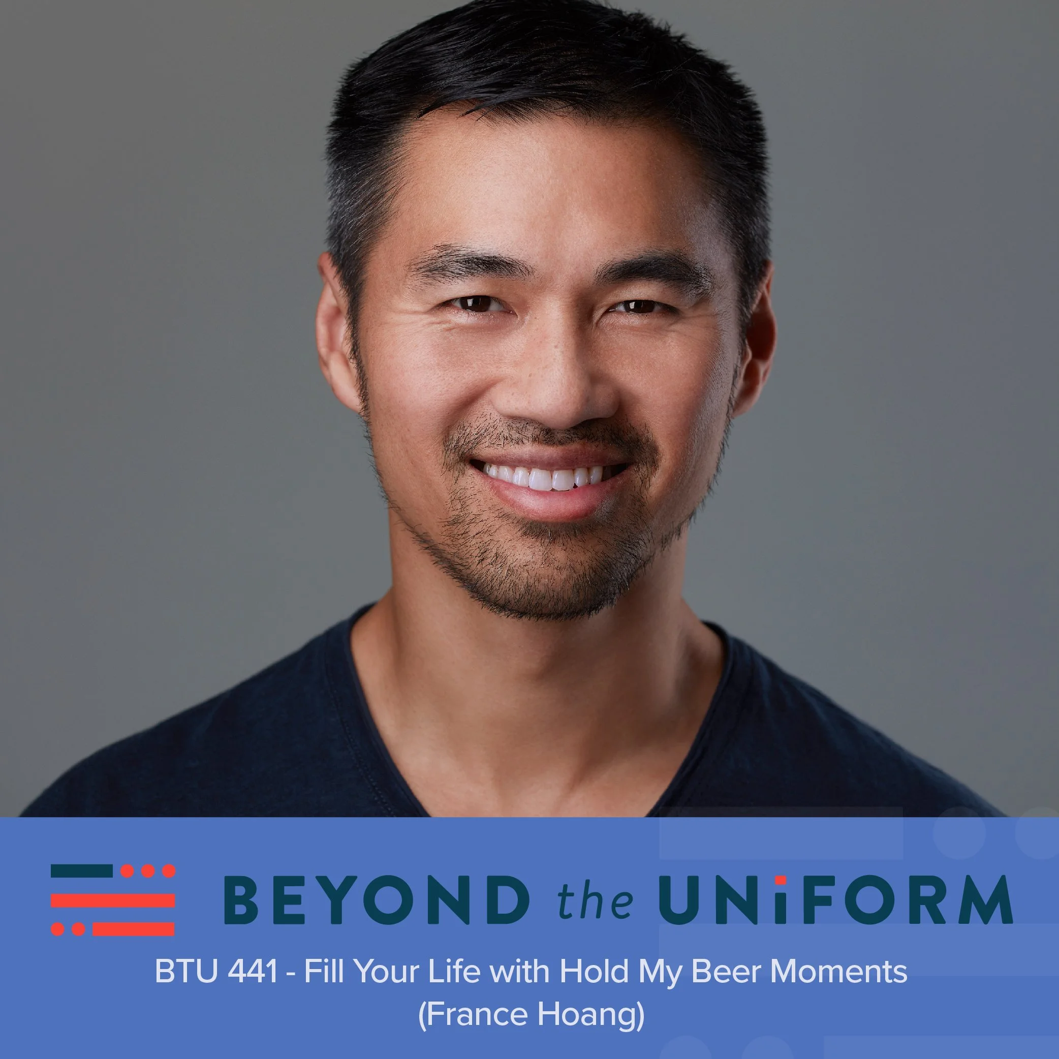 BTU 441 Fill Your Life With 'Hold My Beer' Moments (France Hoang