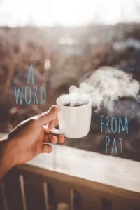 A Word From Pat