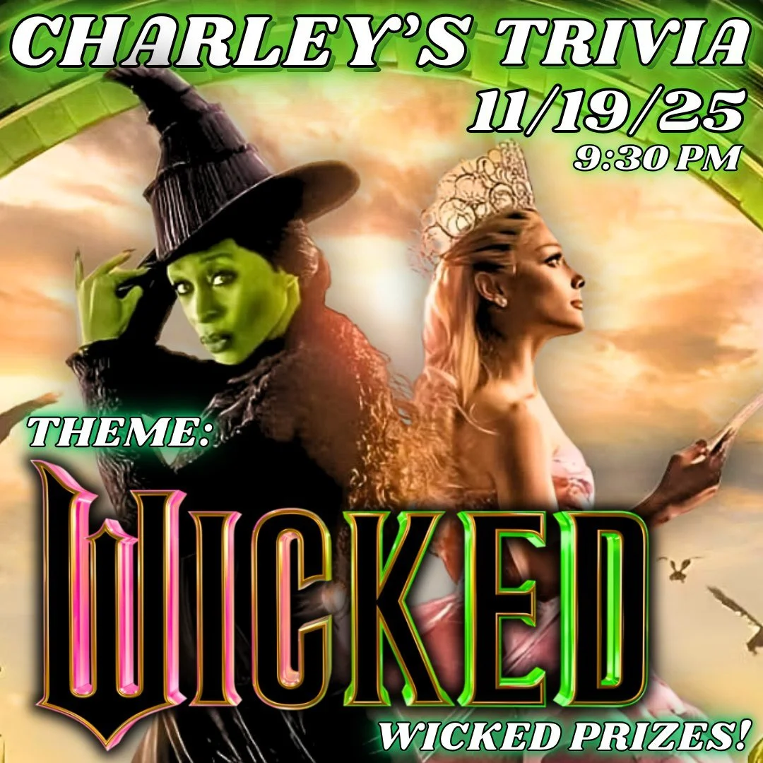 WICKED TRIVIA WEDNESDAY 11/19 AT CHARLEY'S 💚

WICKED PRIZES ✨

9:30 Start Time, Reservations Available on LineLeap 🤝