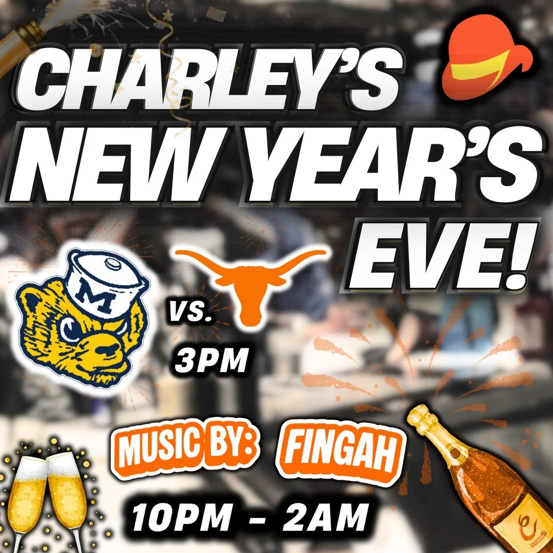 THE NYE CHARLEY&rsquo;S SPECTACULAR 🤩🍾🥂

JOIN US FOR MICHIGAN VS TEXAS AT 3PM 🤝🏈

THEN, WE PARTY UNTIL 2AM WITH TUNES BY @fingah.wav 🪩🎧