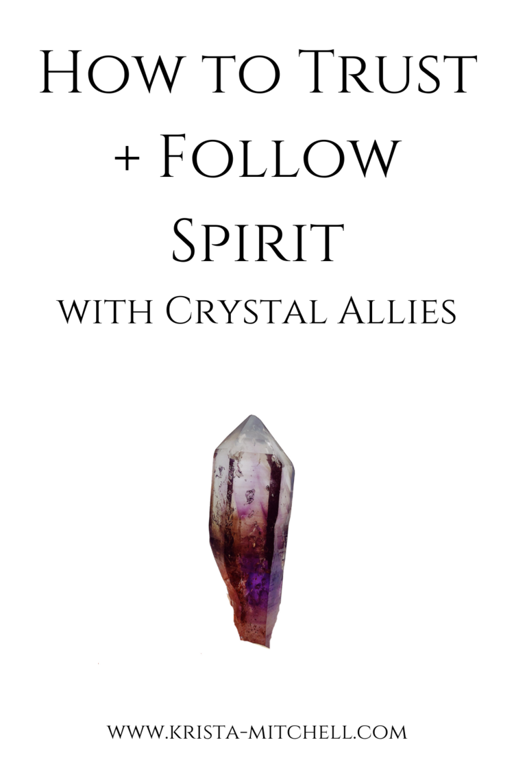 How to Trust + Follow Spirit with Crystal Allies / www.krista-mitchell.com