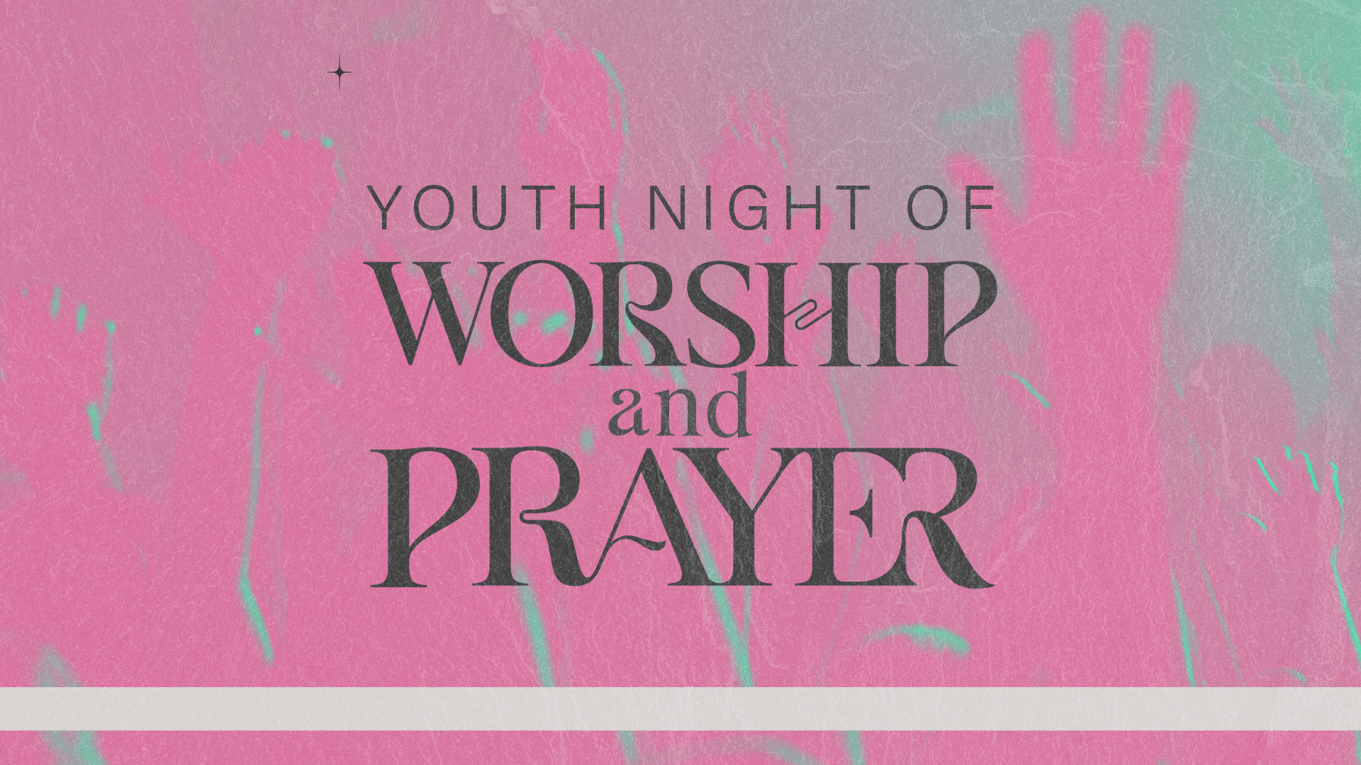 YOUTH NIGHT OF WORSHIP &amp; PRAYER