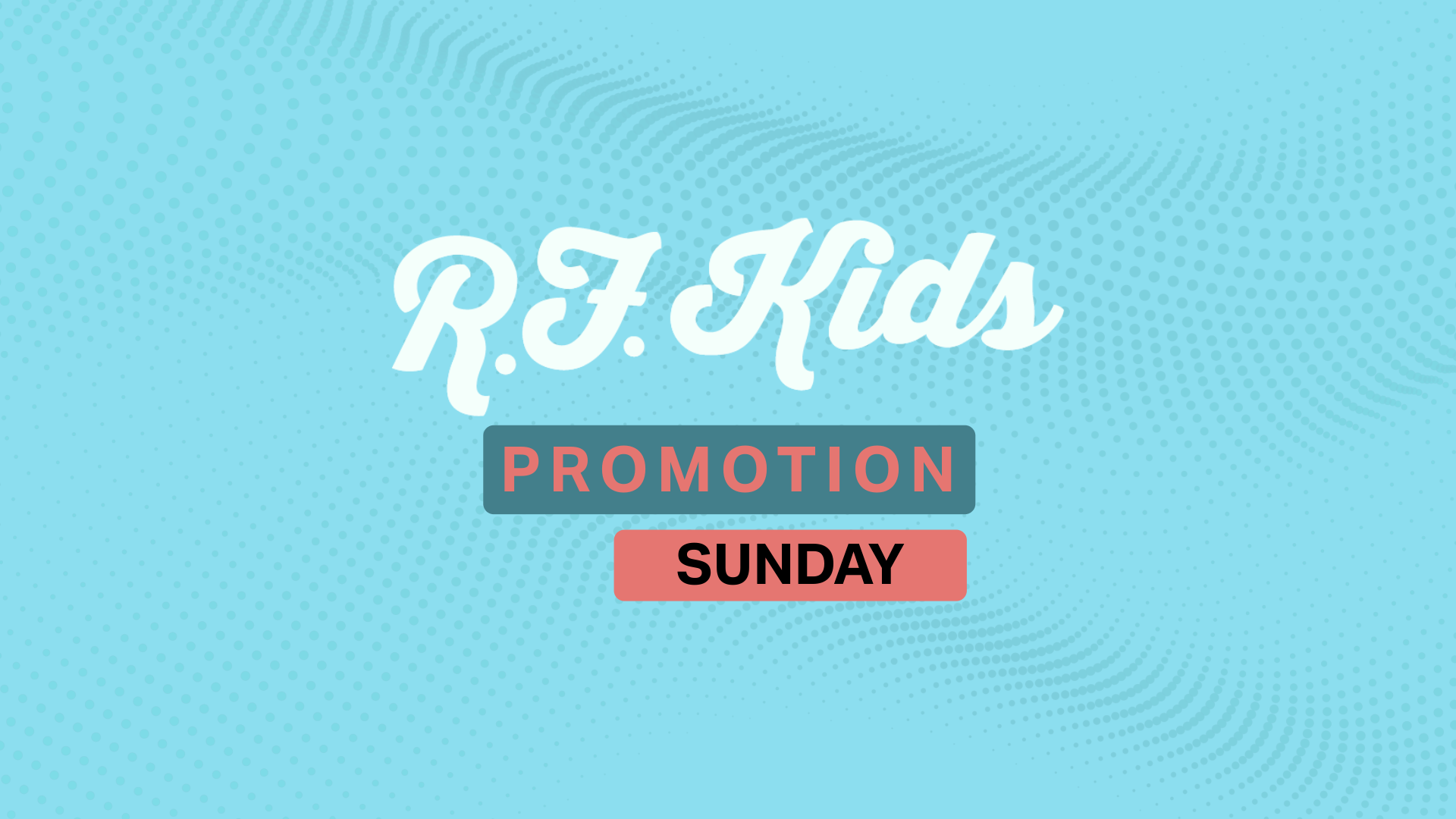 RF Kids Promotion Sunday