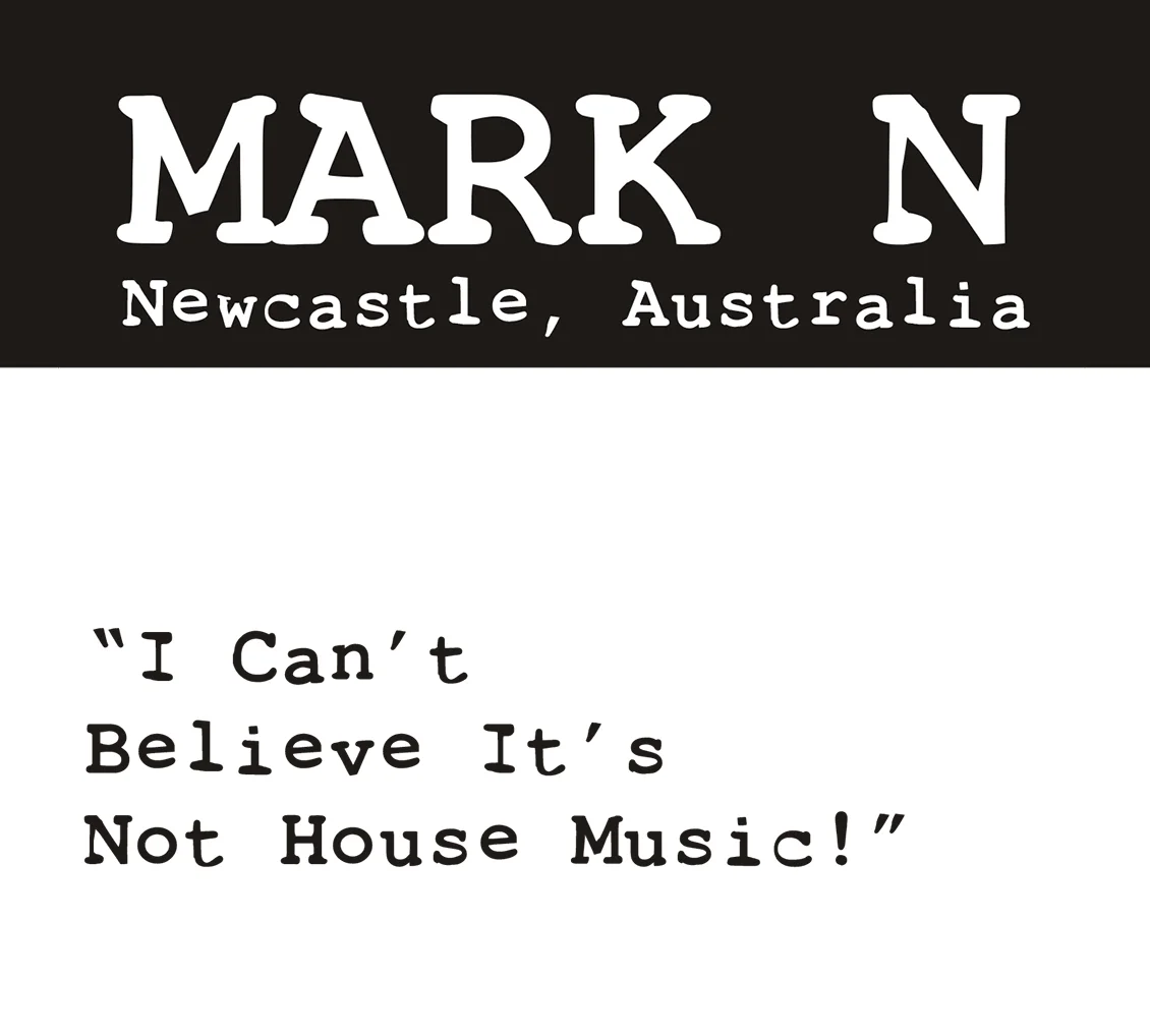 Mark N - I Can't Believe It's Not House Music  [DIGITAL DOWNLOAD]