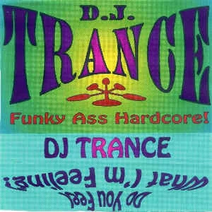 DJ Trance (Jason Blakemore) - Funky Ass Hardcore [DIGITAL DOWNLOAD]