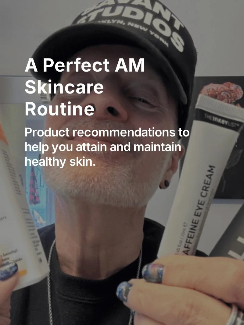 A PERFECT AM SKINCARE ROUTINE - Product recommendations to help you attain and maintain healthy skin.