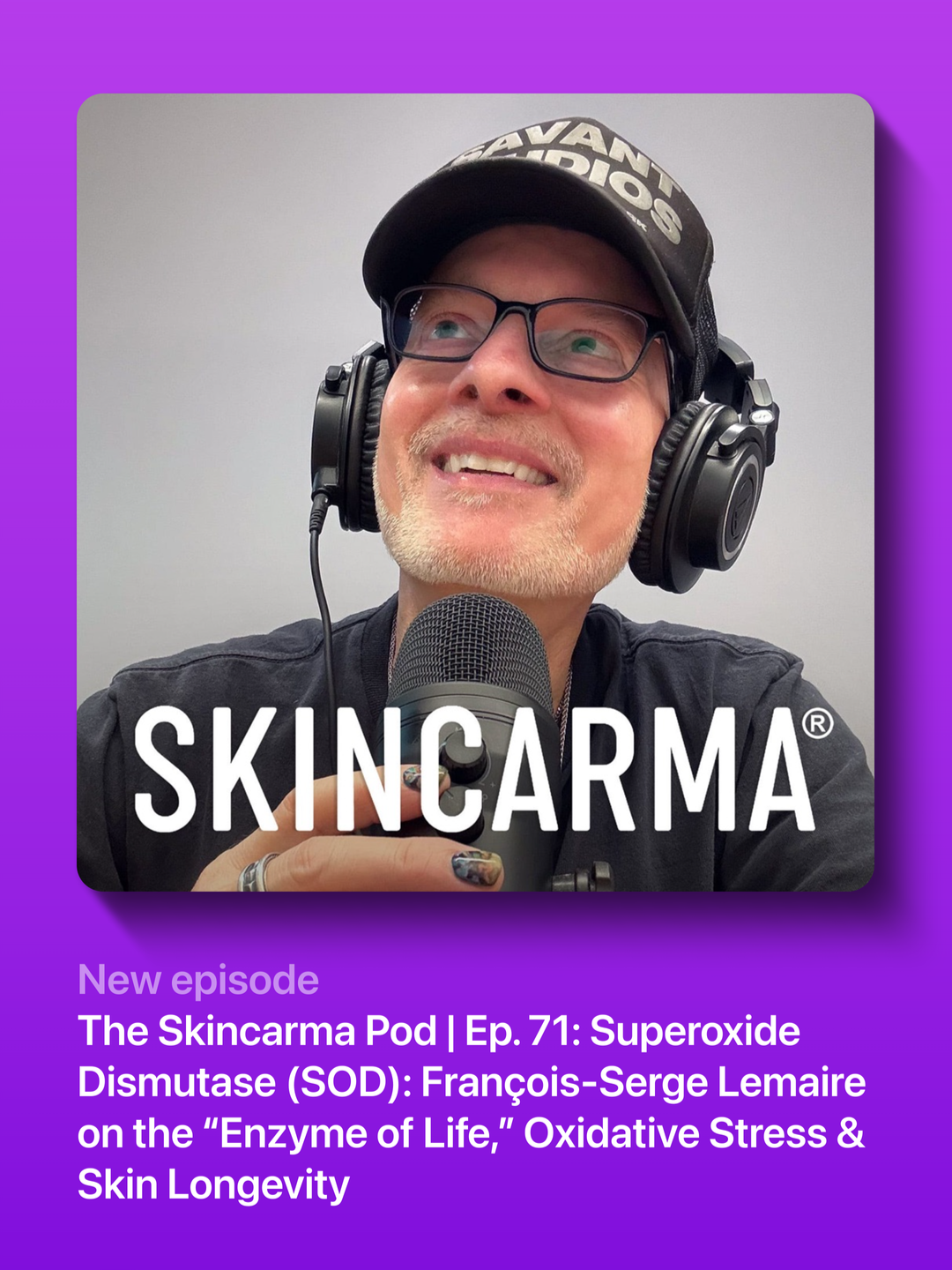 THE SKINCARMA POD | Ep. 71: Superoxide Dismutase (SOD): François-Serge Lemaire on the “Enzyme of Life,” Oxidative Stress &amp; Skin Longevity