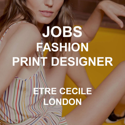 [JOBS] FASHION PRINT DESIGNER  : ÊTRE CÉCILE :  LONDON