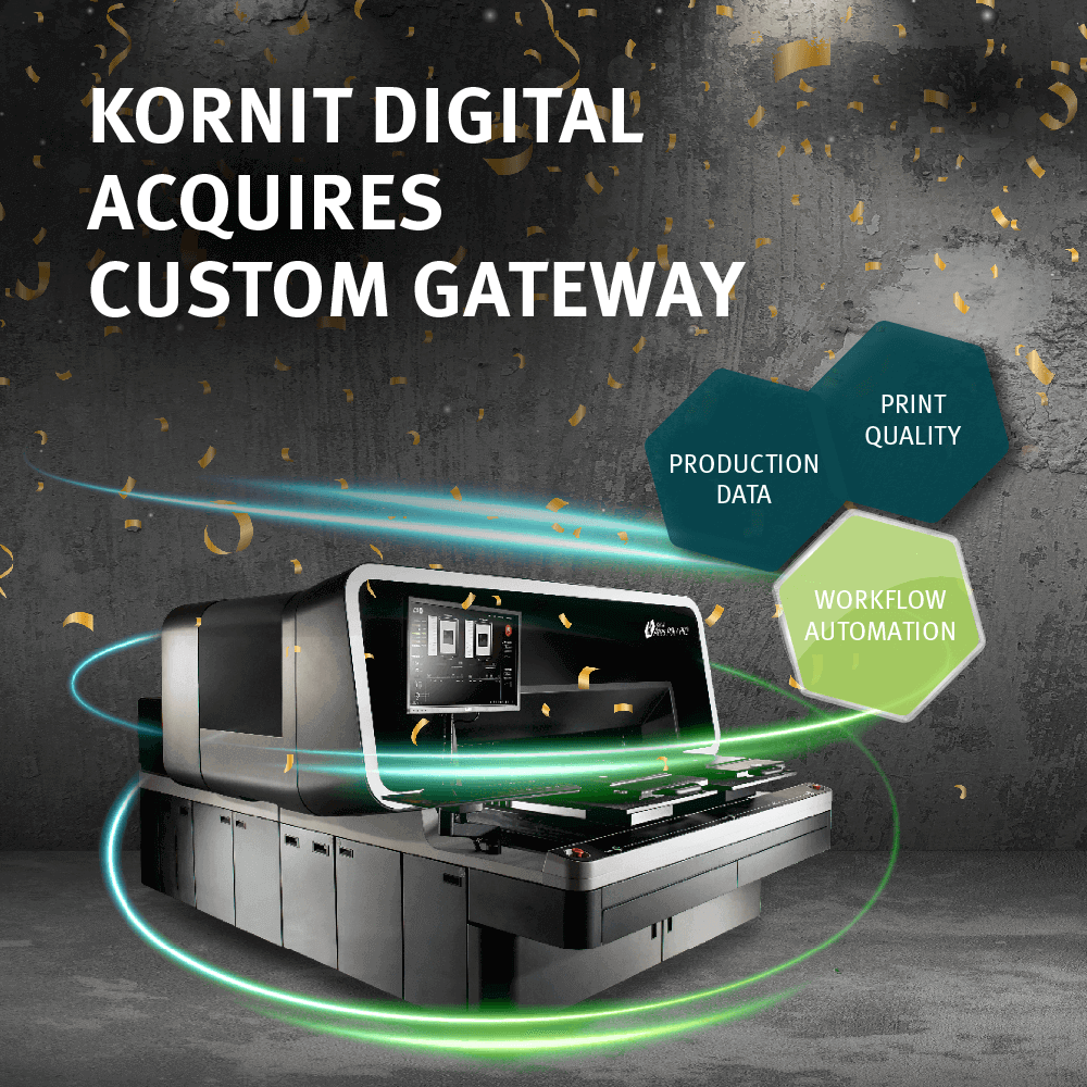 Kornit Digital Acquires Custom Gateway A Provider Of  Cloud Software Workflow For End-To-End Management Of On-Demand Apparel And Home Décor Production 