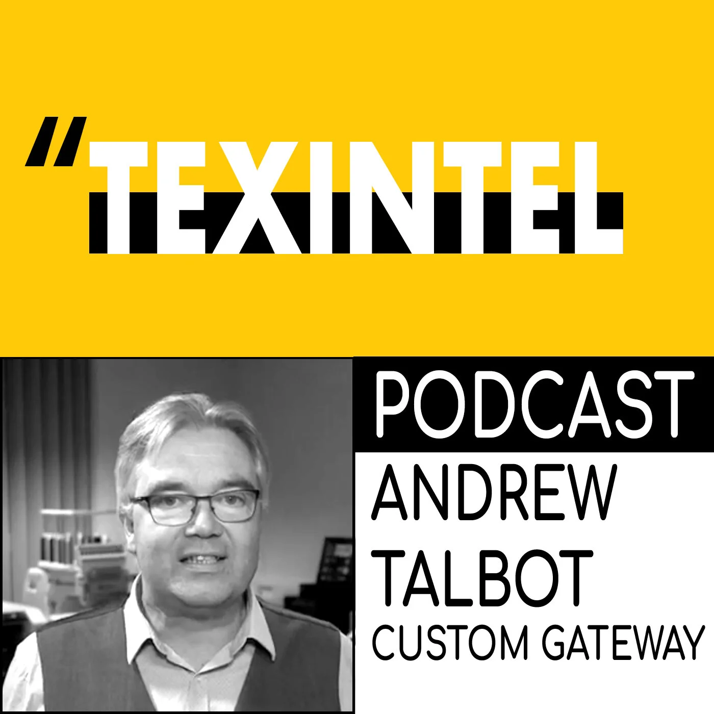 TEXINTEL TALKS - EPISODE 048 - ANDREW TALBOT OF CUSTOM GATEWAY - KEY BENEFITS OF PRINT WORKFLOW AUTOMATION FOR ON DEMAND PRODUCTION episode artwork