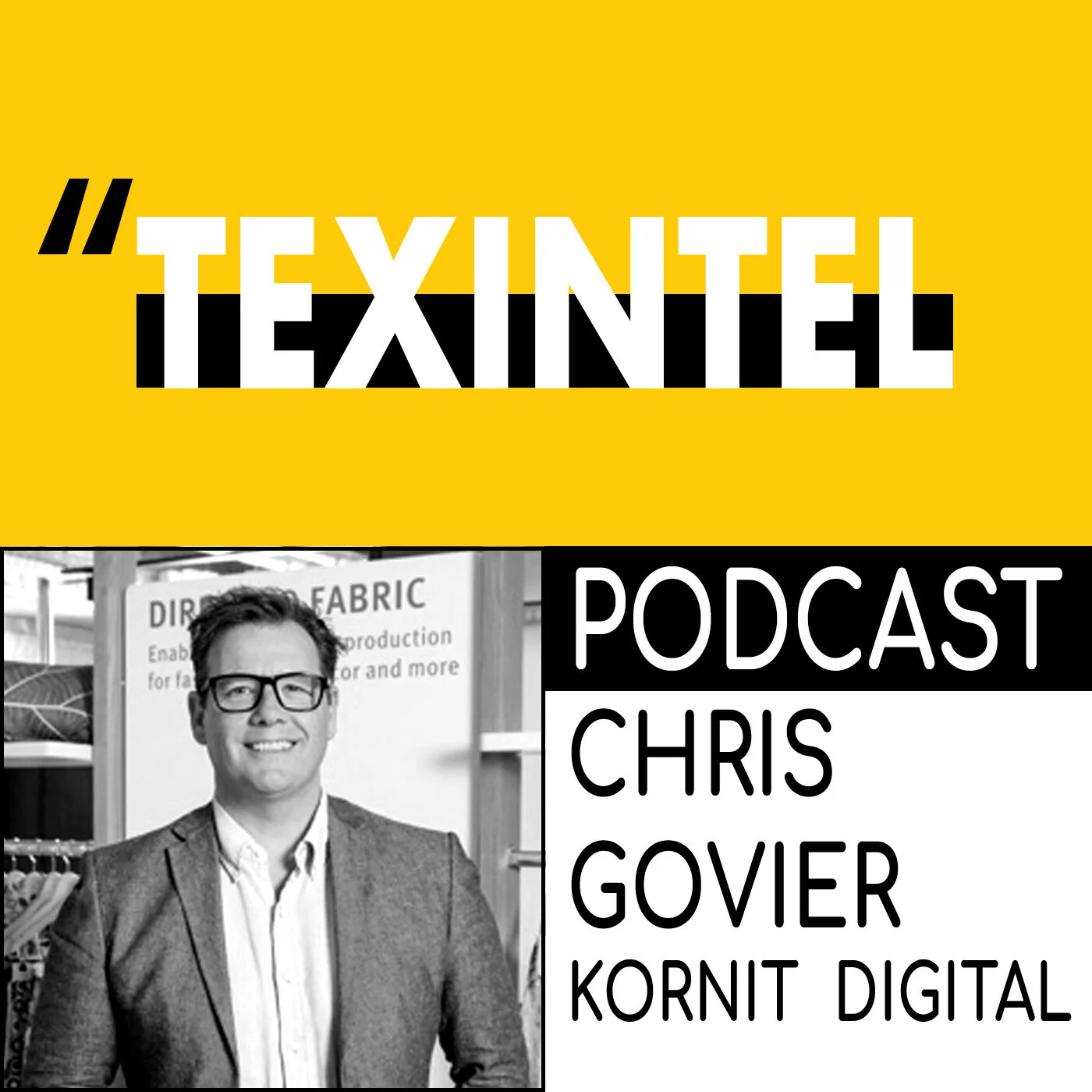 TEXINTEL TALKS - EPISODE 050 - CHRIS GOVIER OF KORNIT DIGITAL - DRIVING THE FUTURE OF DIGITAL TEXTILE PRINTING episode artwork