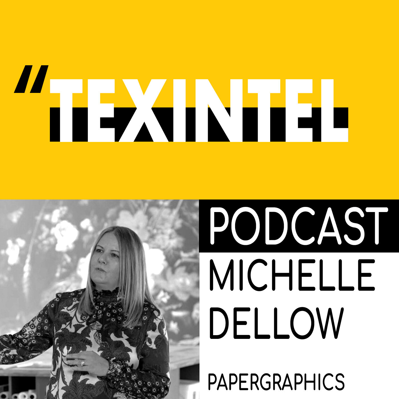TEXINTEL TALKS - EPISODE 057 - MICHELLE DELLOW - PAPERGRAPHICS AND THE GROWTH OF PRINTED INTERIOR DECOR episode artwork