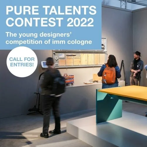 Last Call For The Pure Talents Contest 2022 Where Imm Cologne Is Looking For The Best Up-And-Coming Designers Again! 