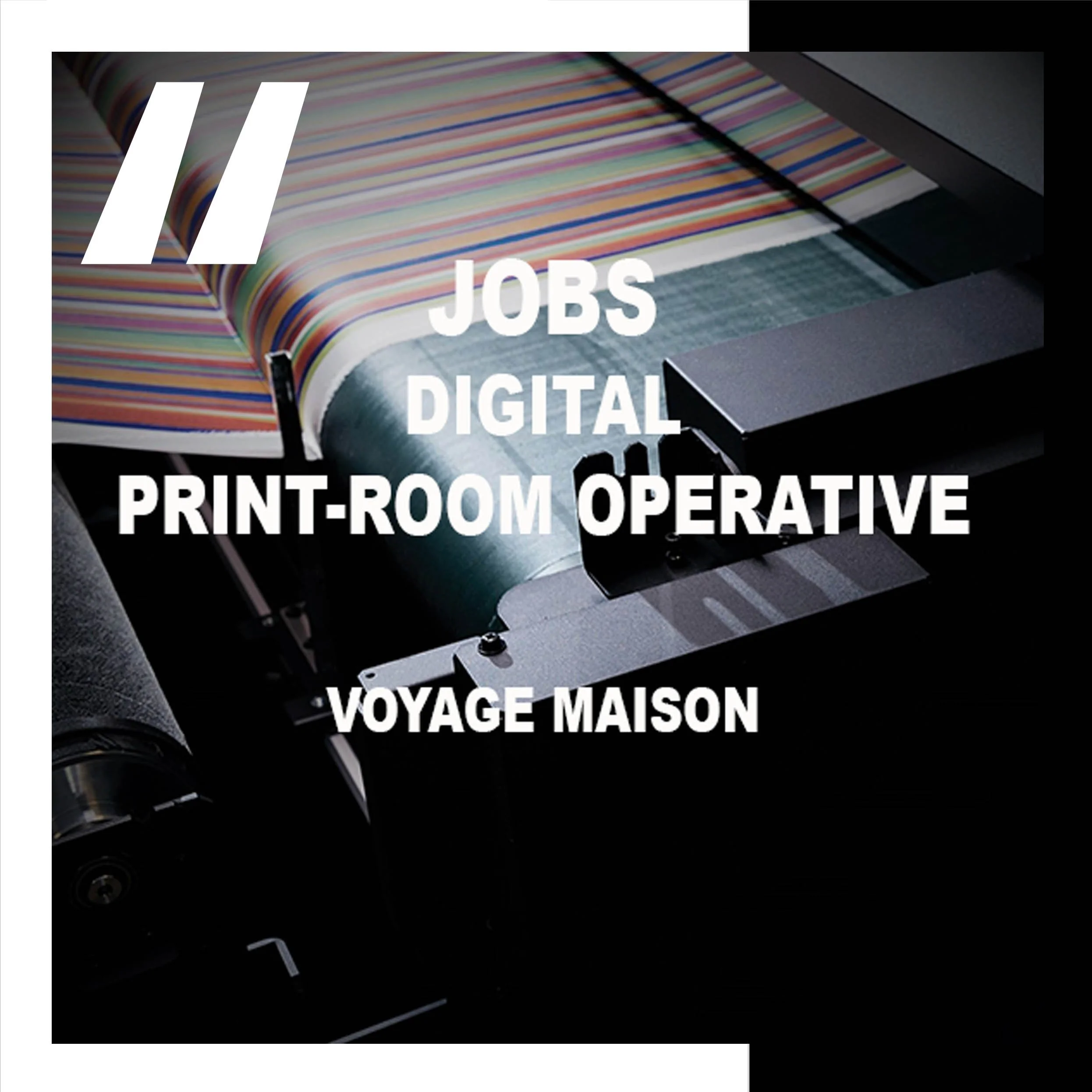 [JOBS] DIGITAL PRINT-ROOM OPERATIVE  : VOYAGE MAISON 