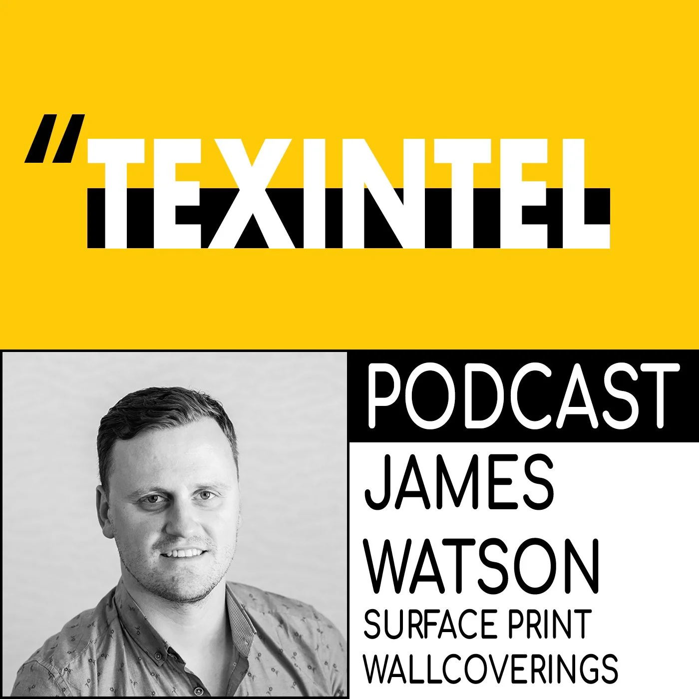 TEXINTEL TALKS - EPISODE 064 - JAMES WATSON OF SURFACE PRINT WALLCOVERINGS - EXPERT INSIGHT AND INNOVATION episode artwork