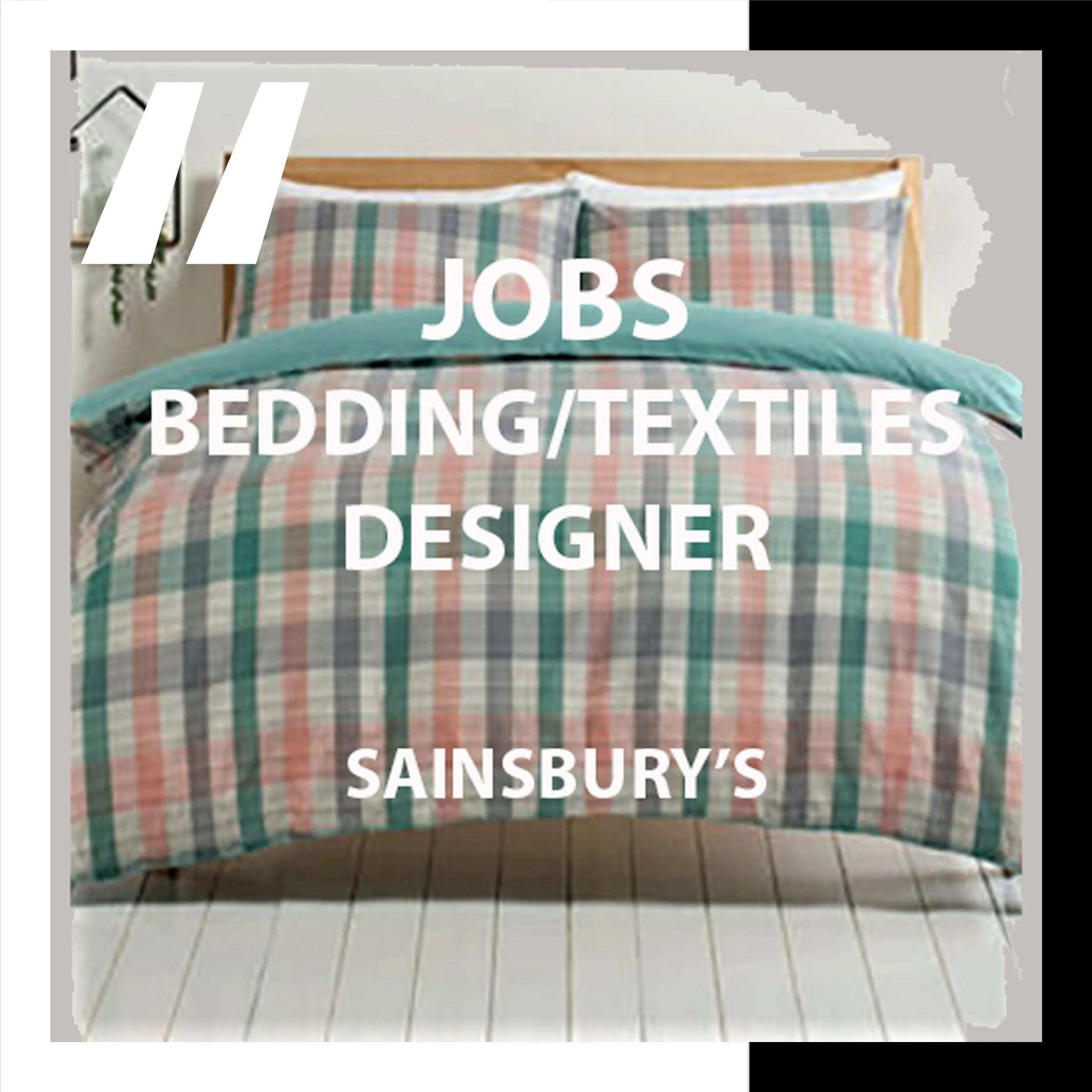 [JOBS] DESIGNER─BEDDING/TEXTILES : SAINSBURY’S