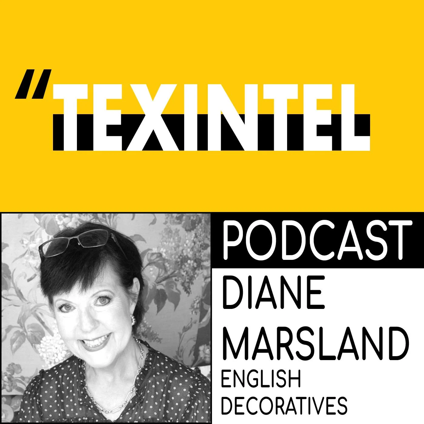 TEXINTEL TALKS - EPISODE 069 - DIANE MARSLAND OF ENGLISH DECORATIVES - INTERIOR DECOR episode artwork