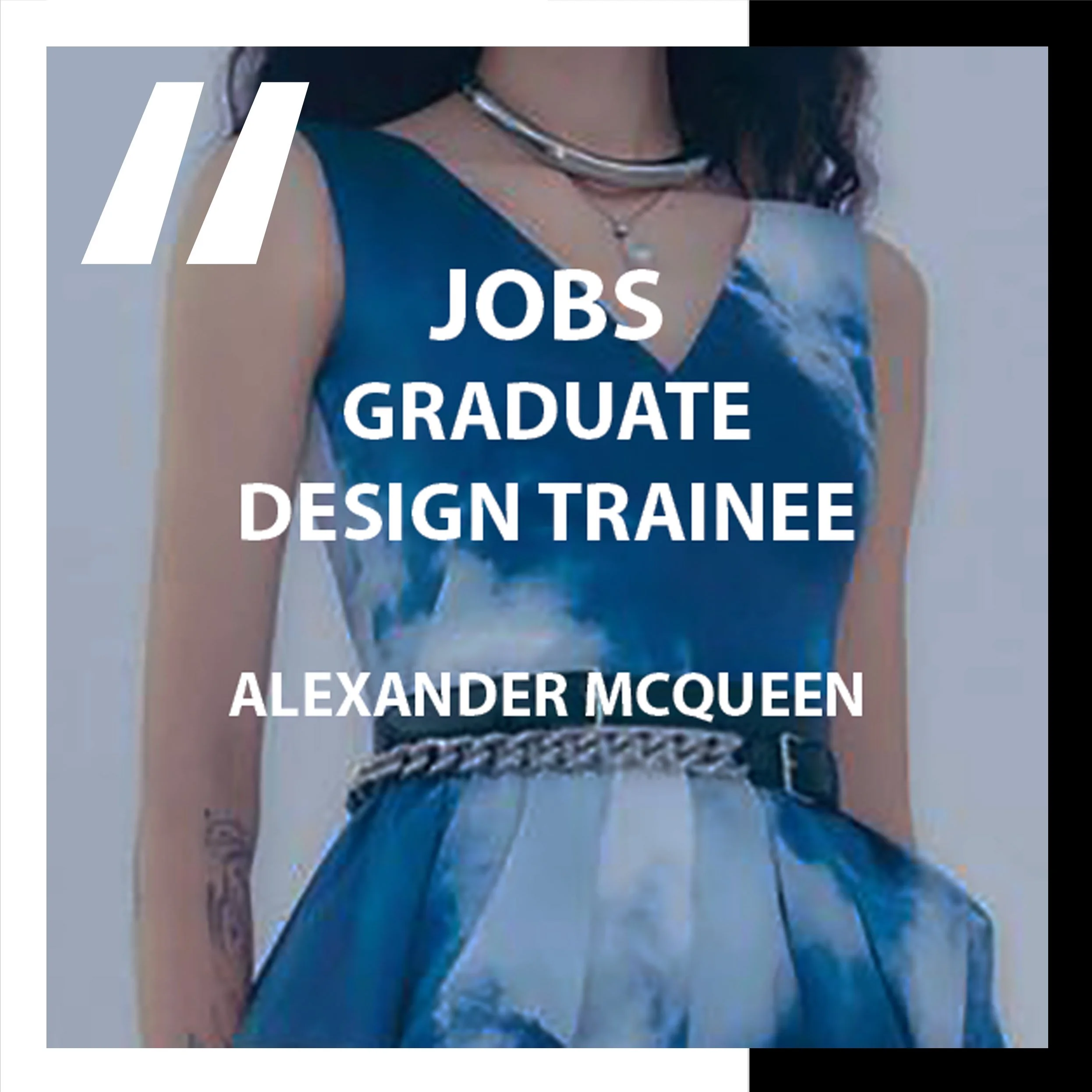 [JOBS]  GRADUATE DESIGN TRAINEE : ALEXANDER MCQUEEN  